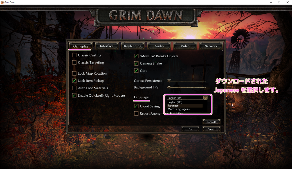 GRIMDAWN Download された Japanese を GamePlay タブの Languages から選択します.