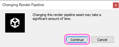 Unity Render Pipeline の切り替えには時間がかかるかもしれないという警告ダイアログで Continueを選びます（数秒ですぐに完了しました）
